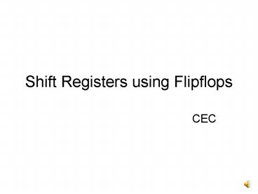 Shift Registers using Flipflops.