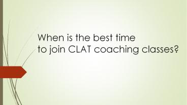 Best time to join clat coaching