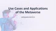 Use Cases and Applications of the Metaverse