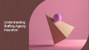 Understanding Staffing Agency Insurance