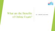 What are the Benefits​ of Online Exam?