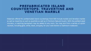 Prefabricated Island Countertops- Travertine And Venetian Marble