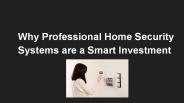 Why Professional Home Security Systems are a Smart Investment