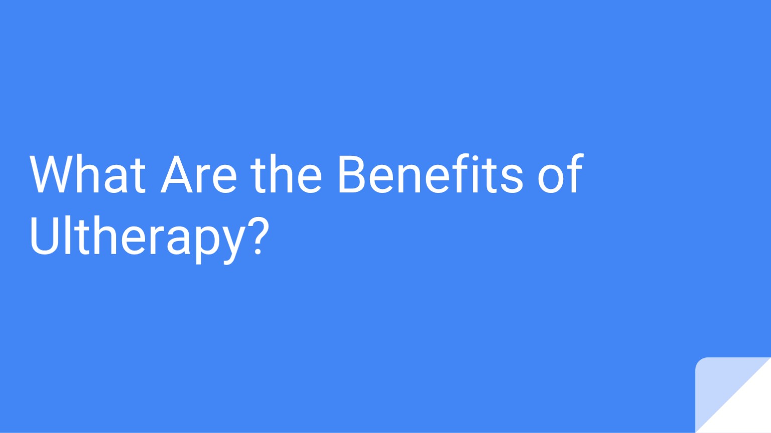 What Are the Benefits of Ultherapy?