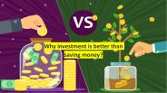 Why investment is better than saving money?