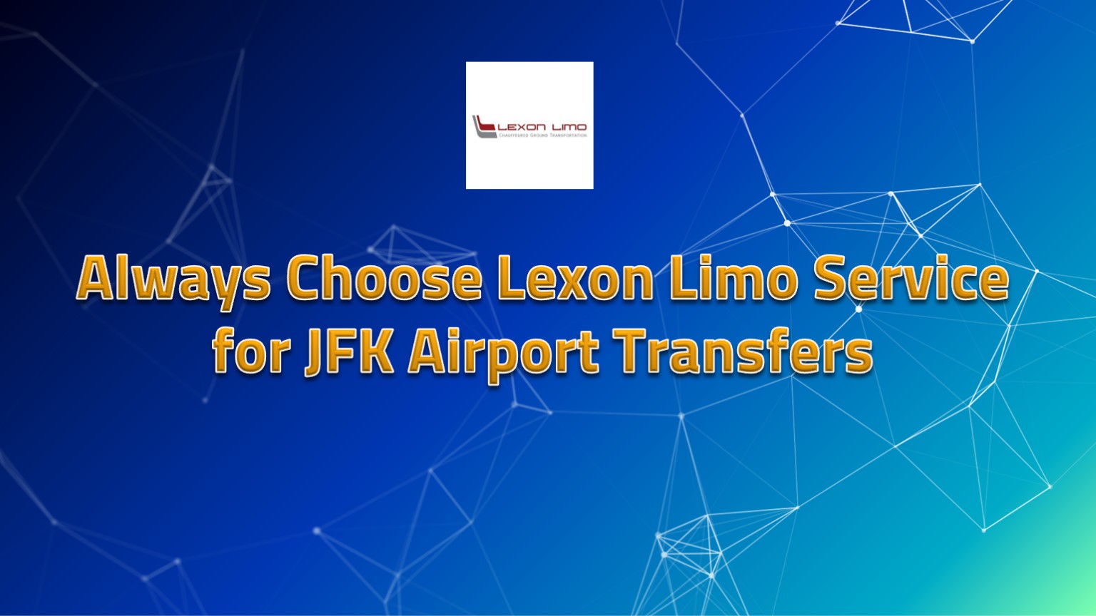 Always Choose Lexon Limo Service for JFK Airport Transfers