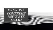 What is a comprehensive eye exam?