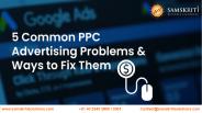 5 Common PPC Advertising Problems & Ways to Fix Them
