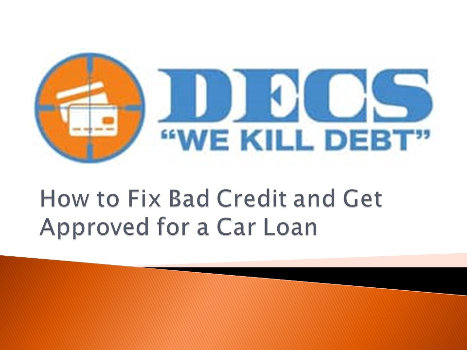 PPT How to Fix Bad Credit and Get Approved for a Car Loan PowerPoint