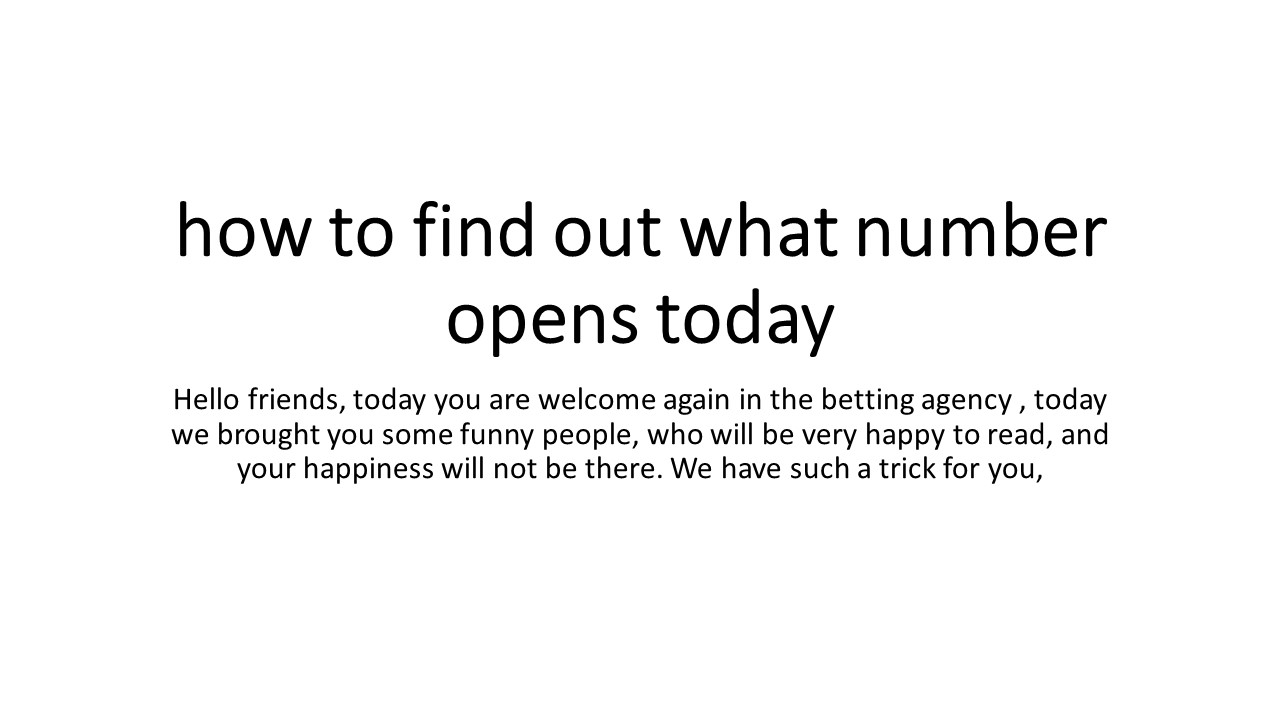 How to find out what number opens today