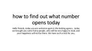 How to find out what number opens today