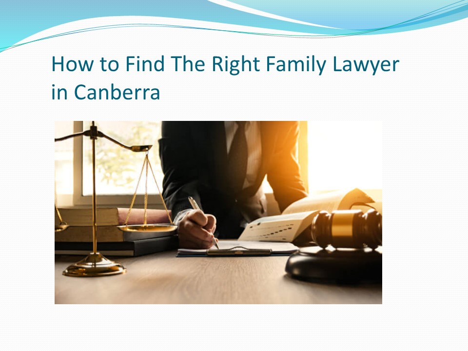 How to Find The Right Family Lawyer in Canberra