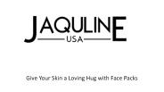 Give Your Skin a Loving Hug with Face Packs
