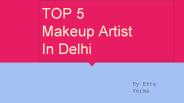 Top 5 Makeup Artist In Delhi