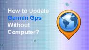 How to Update Garmin GPS Without a Computer?