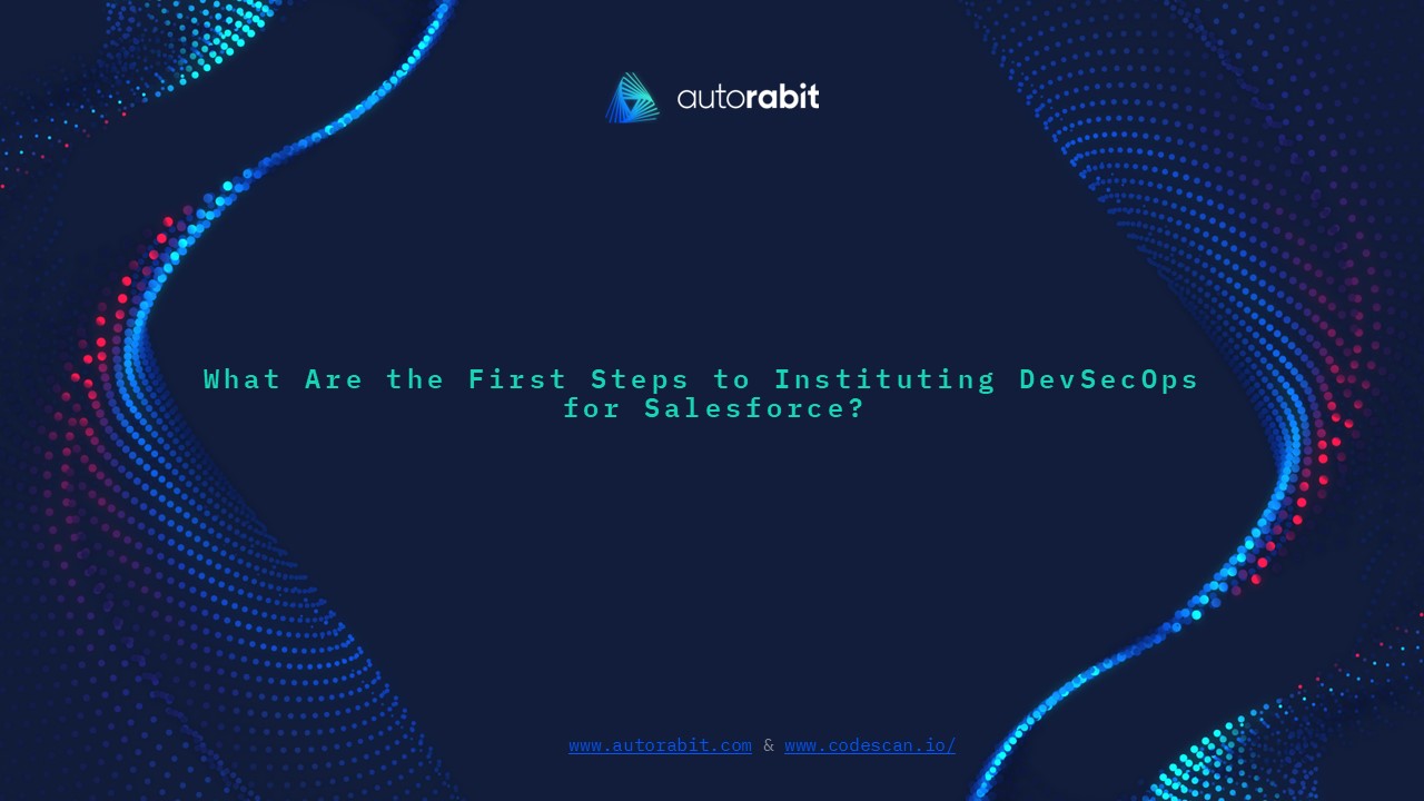 What Are the First Steps to Instituting DevSecOps for Salesforce?