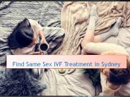 Find Same Sex IVF Treatment in Sydney