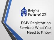DMV Registration Services: What You Need to Know