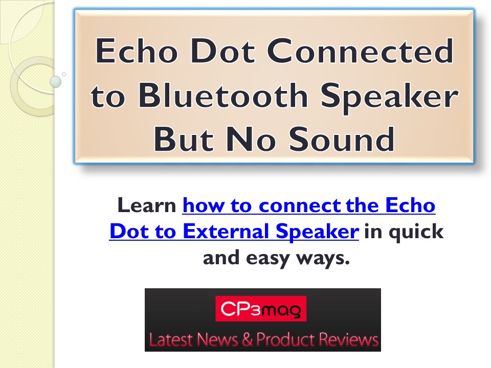 Echo Dot Connected to Bluetooth Speaker But No Sound