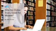 Why Are Online Exams Good For Students​?​