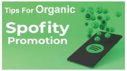 Tips For Organic Spotify Promotion
