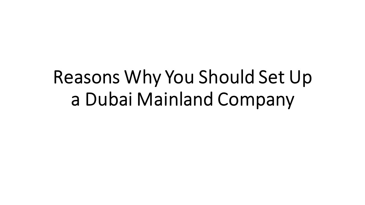 Reasons Why You Should Set Up a Dubai Mainland Company