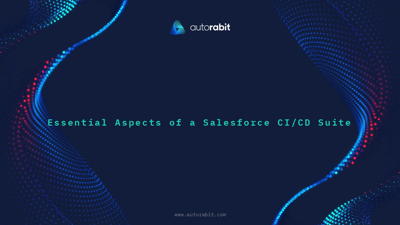 Essential Aspects of a Salesforce CI/CD Suite