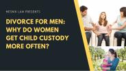 Why Do Women Get Child Custody More Often