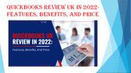  QuickBooks Review UK In 2022- Features, Benefits, And Price