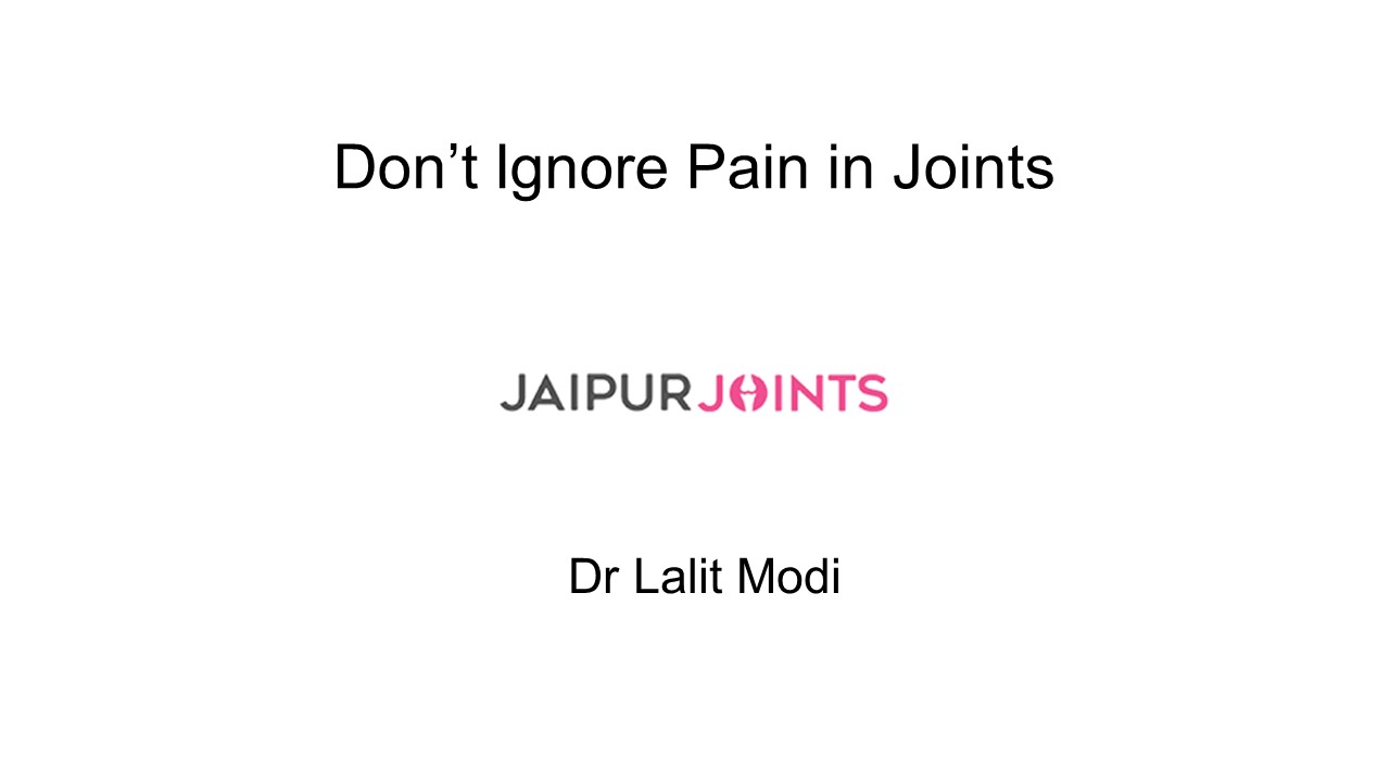 PPT Don t Ignore Joints Pain Dr Lalit Modi JaipurJoints PowerPoint Presentation Free To 