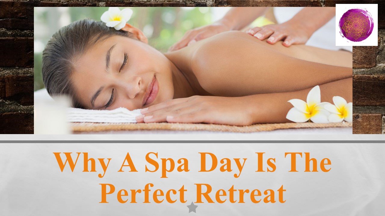 Why A Spa Day Is The Perfect Retreat - Lotus Yoga and Health Spa