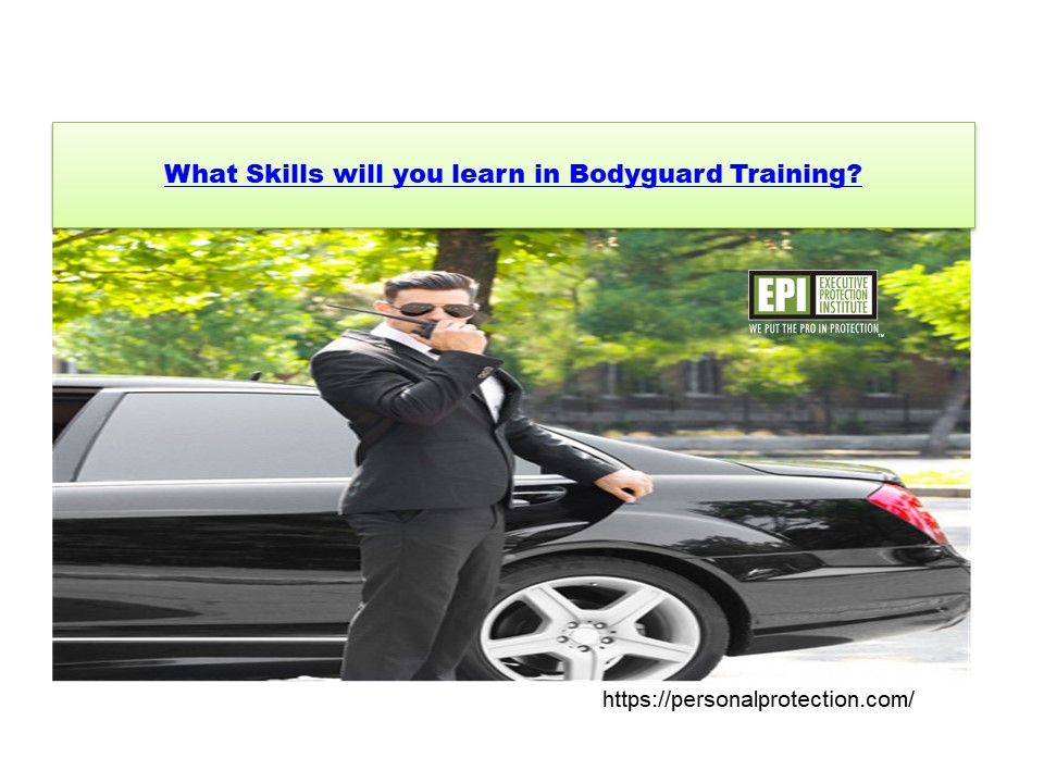 What Skills will you learn in Bodyguard Training?