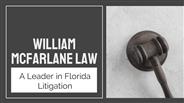 William McFarlane Law A Leader in Florida Litigation