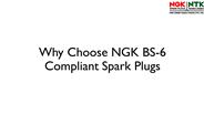 Why Choose NGK BS-6 Compliant Spark Plugs