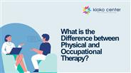 What is the  Difference between Physical and Occupational  Therapy