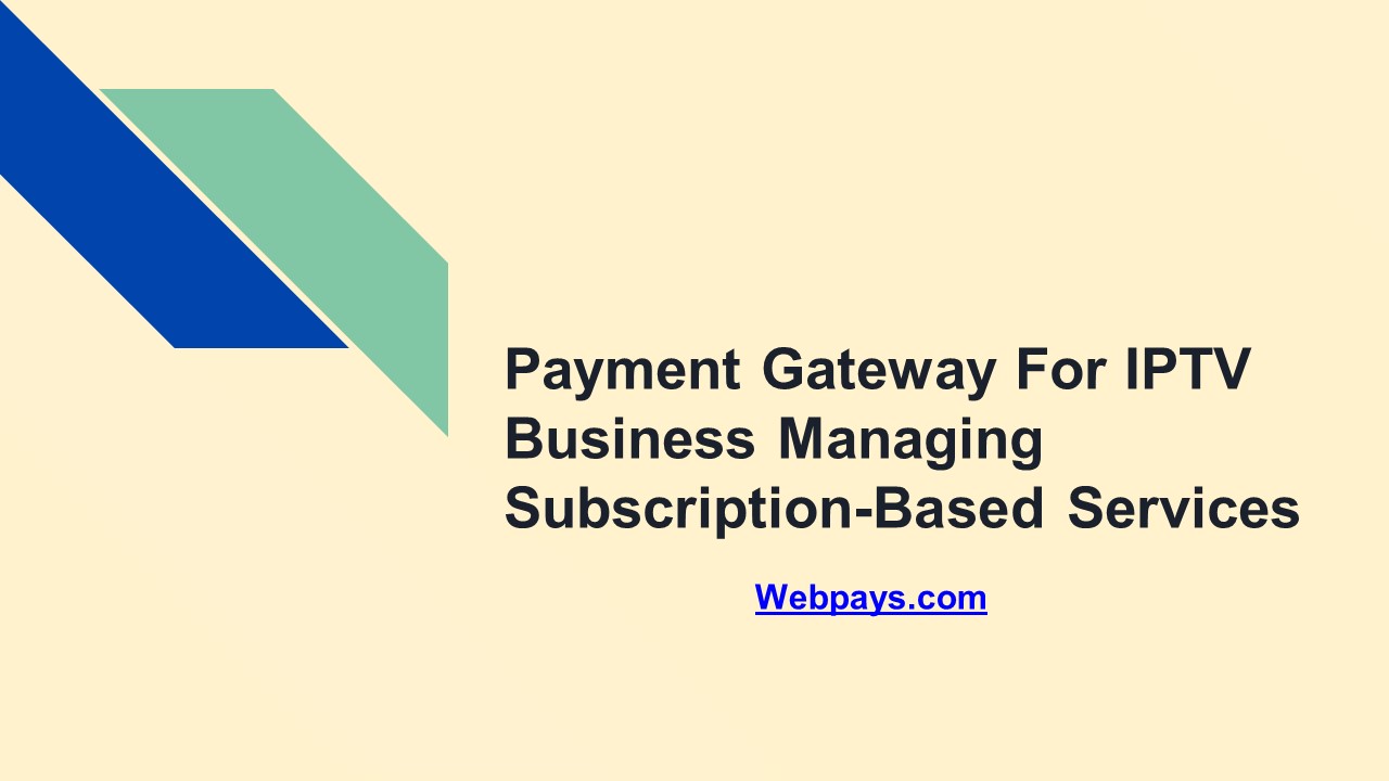 Payment Gateway For IPTV Business Managing Subscription-Based Services
