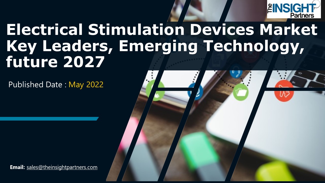 Electrical Stimulation Devices Market Trends, Growth And Regional Outlook 2027