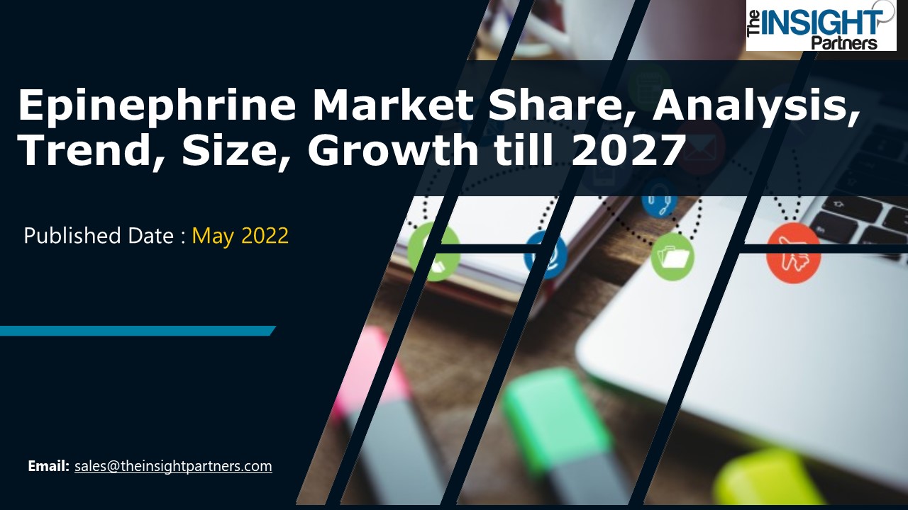 Epinephrine Market Trends, Size, Segments, Emerging Technologies 2027