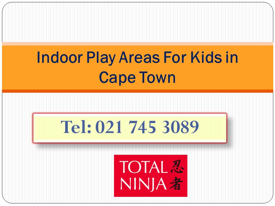 PPT Indoor Play Areas For Kids in Cape Town PowerPoint presentation