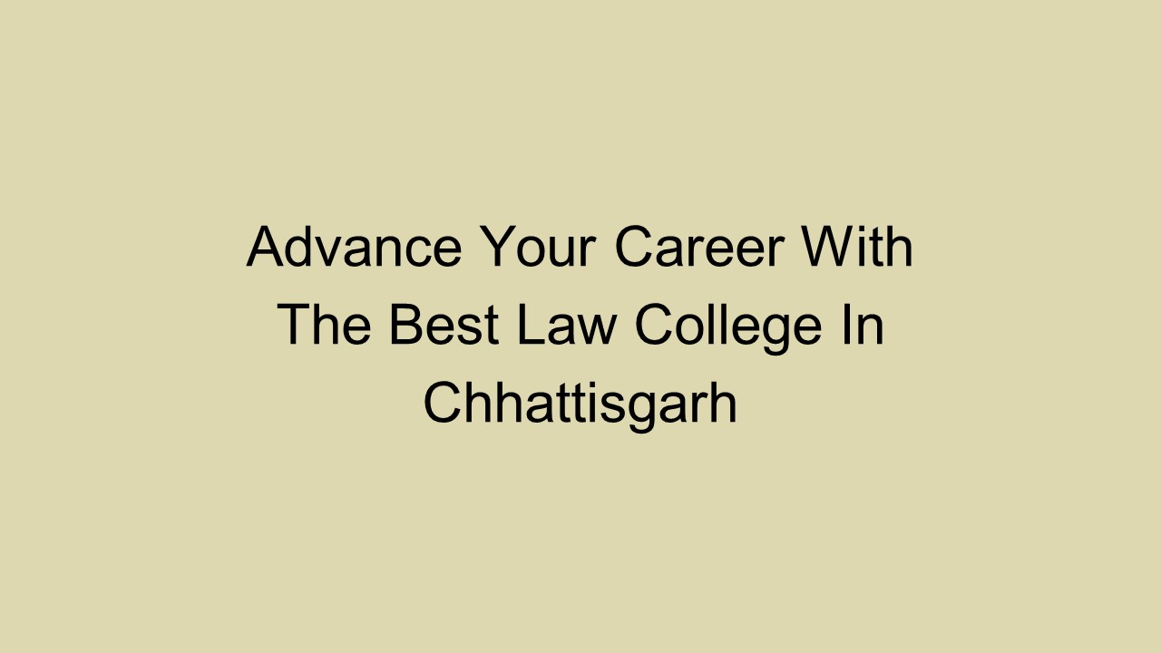 Best Law Colleges In Chhattisgarh