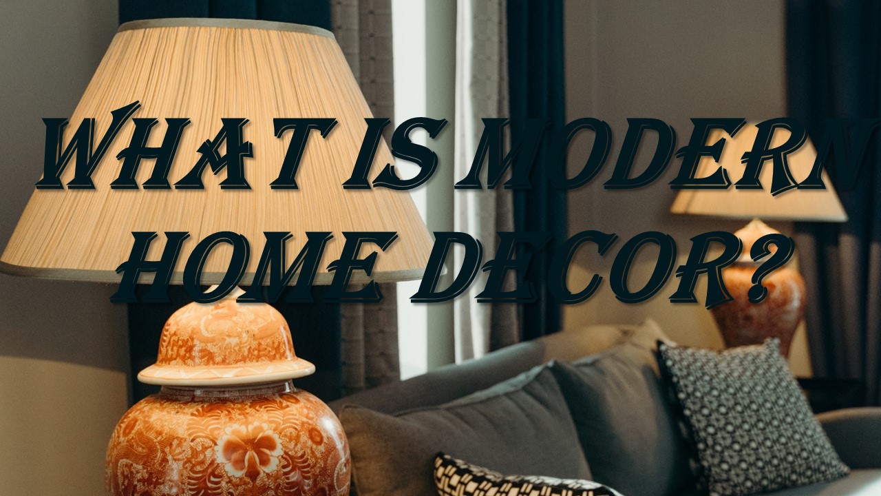 What is modern home decor?