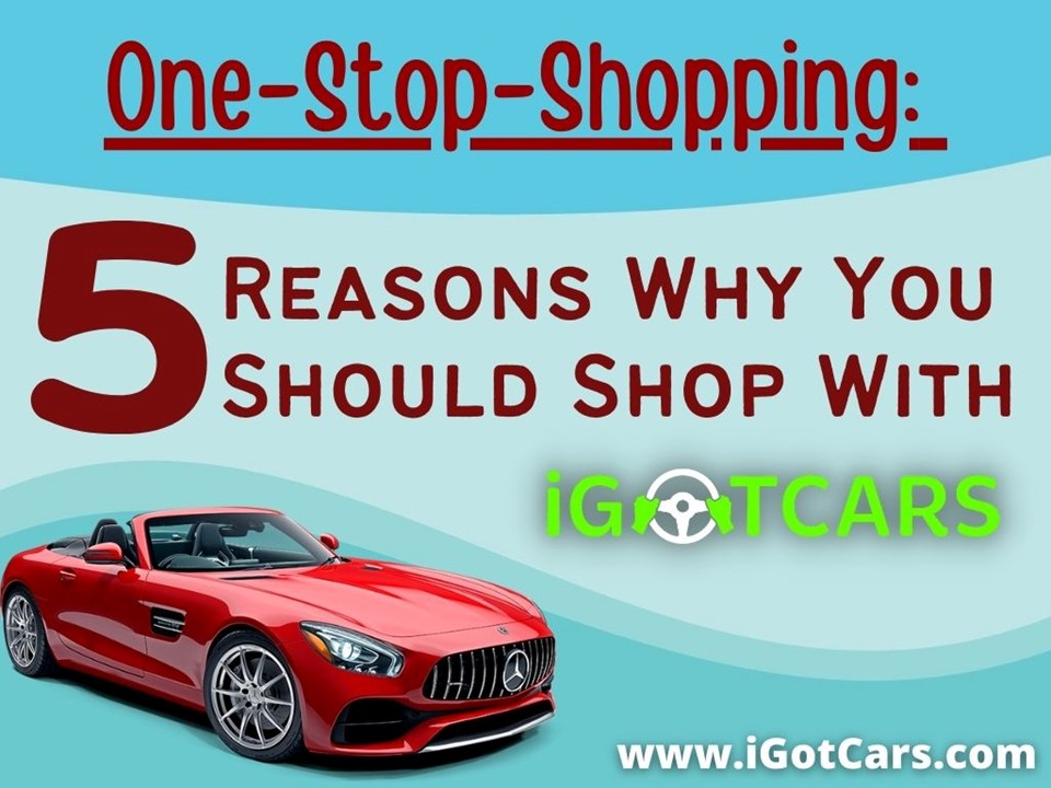 One-Stop-Shopping: 5 Reasons Why You Should Shop With iGotCars