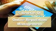 5 Benefits Of Online Reputation Management