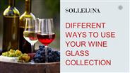 Different Ways To Use Your Wine Glass Collection
