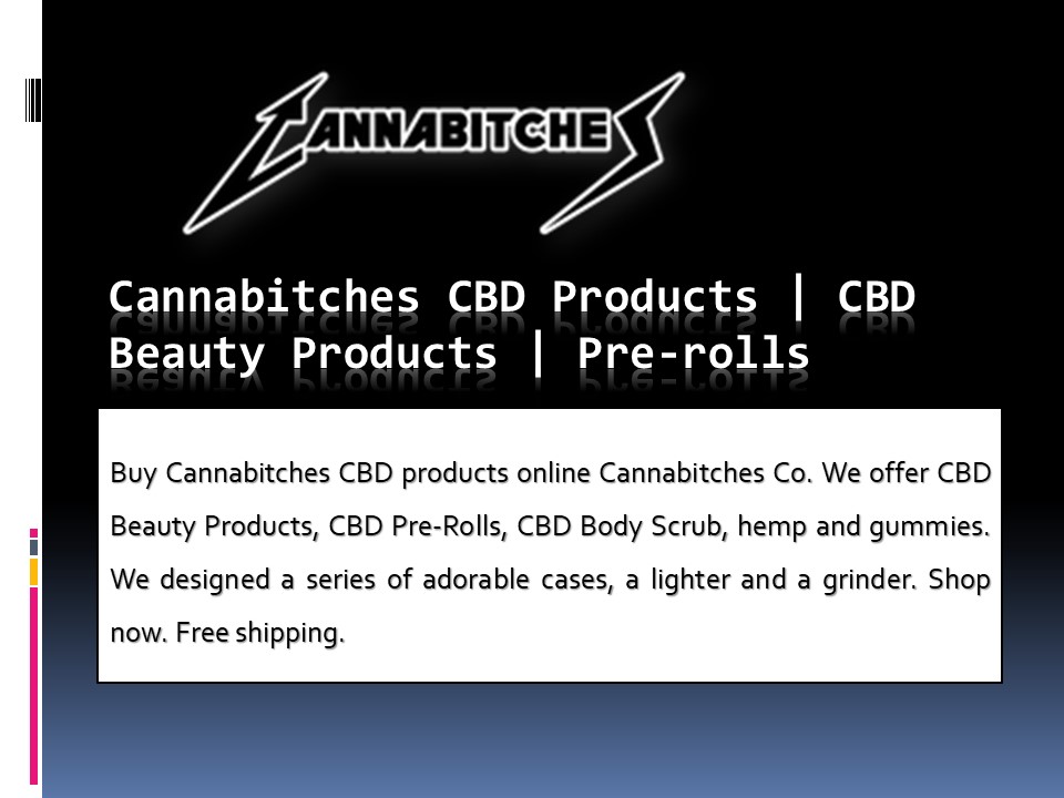 Cannabitches CBD Products | CBD Beauty Products | Pre-Rolls