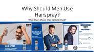Why Should Men Use Hairspray?