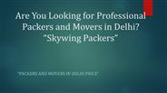 Are You Looking for Professional Packers and Movers