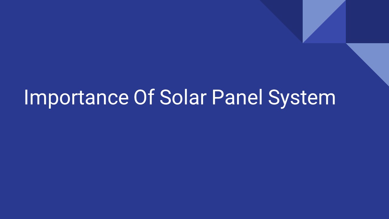 Importance Of Solar Panel System