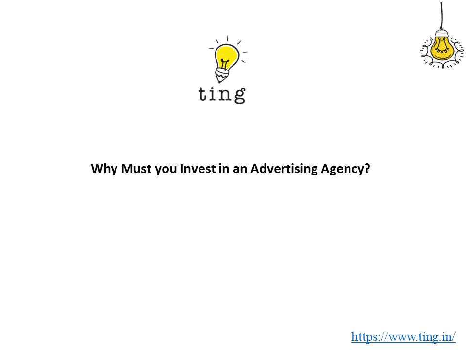 Why Must you Invest in an Advertising Agency?