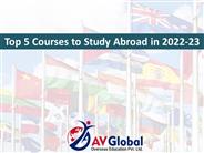 Top 5 Courses to Study Abroad in 2022-23
